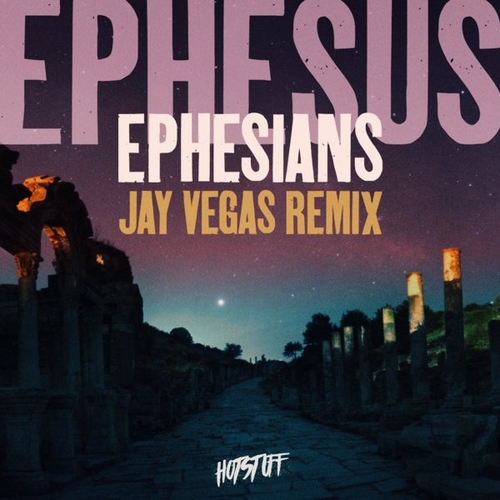 Ephesians - Ephesus (Jay Vegas Remix) Ephesians [HS128]